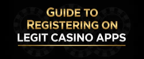 guide to registering on legit casino apps