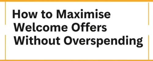 maximise welcome offers without overspending