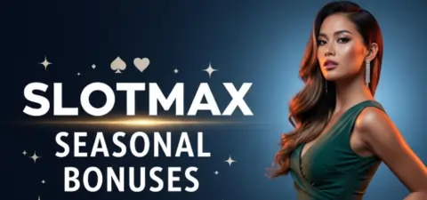 slotmax seasonal bonuses