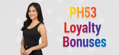 ph53 loyalty bonuses