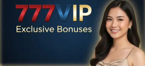 777vip exclusive bonuses