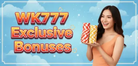 wk777 exclusive bonuses