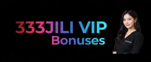 333jili vip bonuses