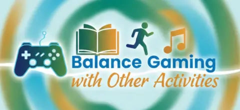 balance gaming with other activities