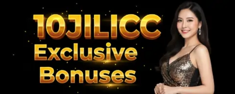 10jilicc exclusive bonuses
