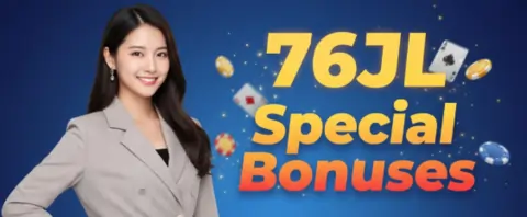 76jl special bonuses