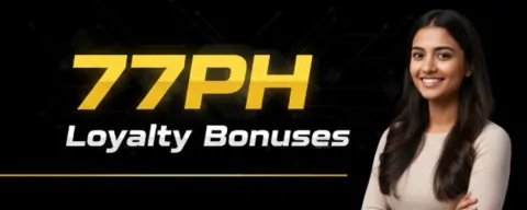 77ph loyalty bonuses