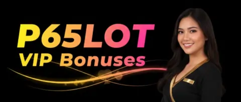 p65slot vip bonuses