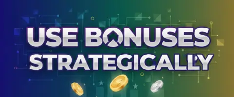use bonuses strategically
