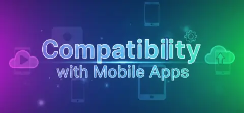 compatibility with mobile apps