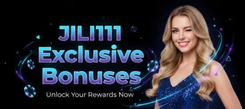 jili111 exclusive bonuses