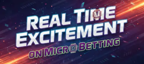 real time excitement on micro betting