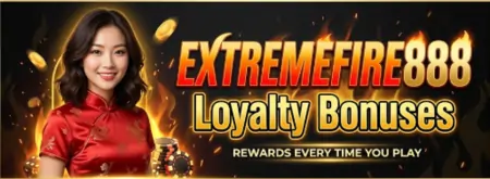 extremefire888 loyalty bonuses