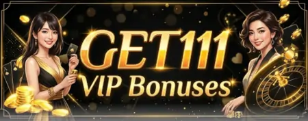 get111 vip bonuses