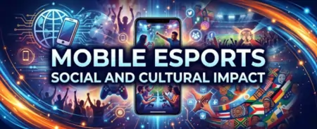 mobile esports social and cultural impact